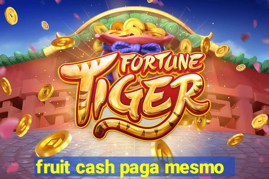 fruit cash paga mesmo